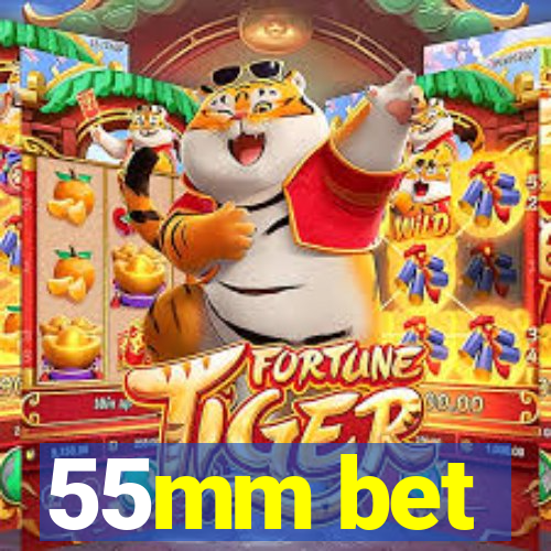 55mm bet